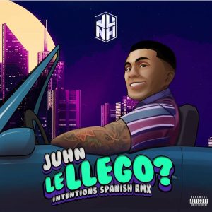 Juhn – Le Llego, Intentions Spanish (Remix)